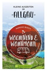 Wochenend und Wohnmobil. Kleine Auszeiten im Allgäu. - Mareike Busch