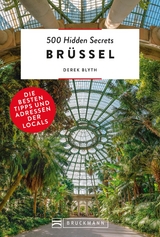 Bruckmann Reiseführer: 500 Hidden Secrets Brüssel. Die besten Tipps und Adressen der Locals. - Derek Blyth