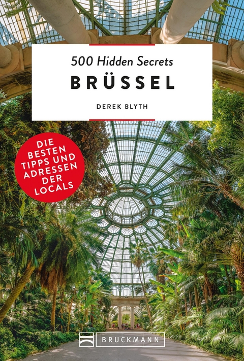 Bruckmann Reiseführer: 500 Hidden Secrets Brüssel. Die besten Tipps und Adressen der Locals. - Derek Blyth