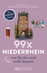 99 x Niederrhein, wie Sie ihn noch nicht kennen - Nicole Marks