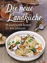 Kochbuch: Die neue Landküche - 95  traditionelle Rezepte. - Tanja Major