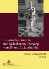 Historisches Erinnern und Gedenken im Übergang vom 20. zum 21. Jahrhundert - 