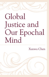 Global Justice and Our Epochal Mind -  Xunwu Chen