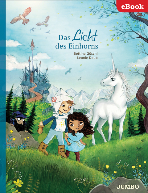 Das Licht des Einhorns - Bettina Göschl, Leonie Daub