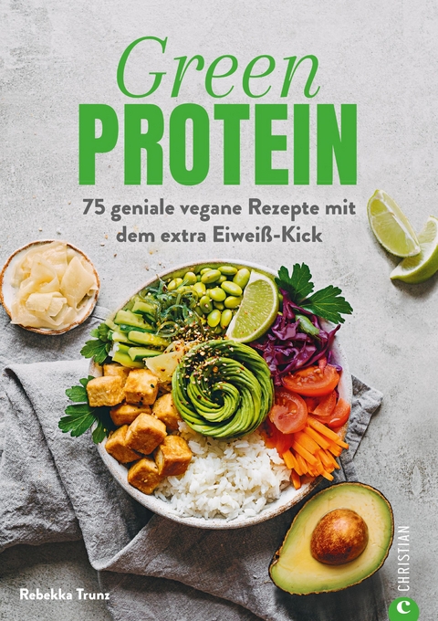 Kochbuch: Green Protein - 50 geniale vegane Rezepte mit Linsen, Erbsen, Bohnen und Co. - Rebekka Trunz