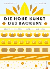 Backbuch: Die hohe Kunst des Backens. Das Standardwerk der französischen Backkunst mit 100 Rezepten - Rodolphe Landemaine