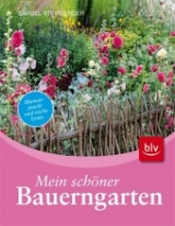 Mein schöner Bauerngarten - Bärbel Steinberger