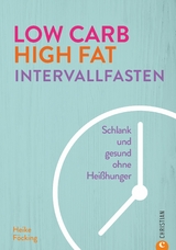 Low Carb High Fat Intervallfasten - Heike Föcking