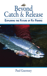 Beyond Catch & Release -  Paul Guernsey