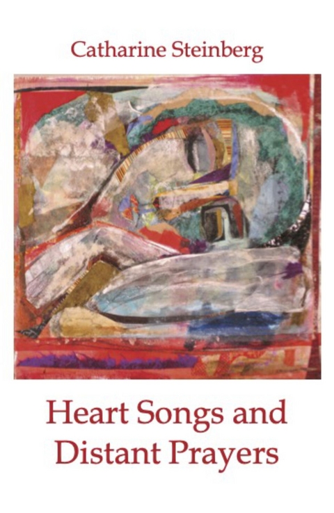 Heart Songs and Distant Prayers -  Catharine Steinberg