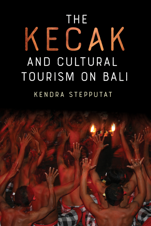 The Kecak and Cultural Tourism on Bali - Kendra Stepputat