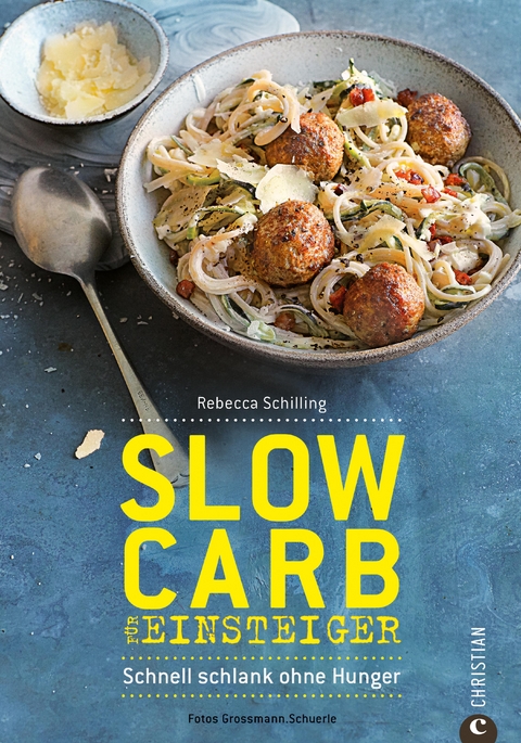 Slow Carb für Einsteiger - Rebecca Schilling, Grossmann Schuerle