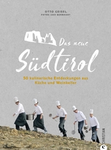 Das neue Südtirol – ein Genussführer: Essen, trinken, genießen. Kulinarisch nach Südtirol. Rezepte der Südtiroler Küche. Zu Besuch bei Südtirols jungen Gastronomen und Winzern. - Udo Bernhart, Otto Geisel