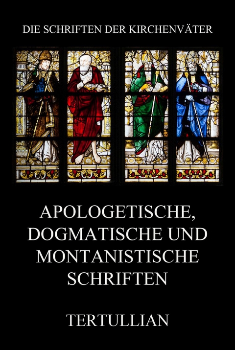 Apologetische, dogmatische und montanistische Schriften -  Tertullian