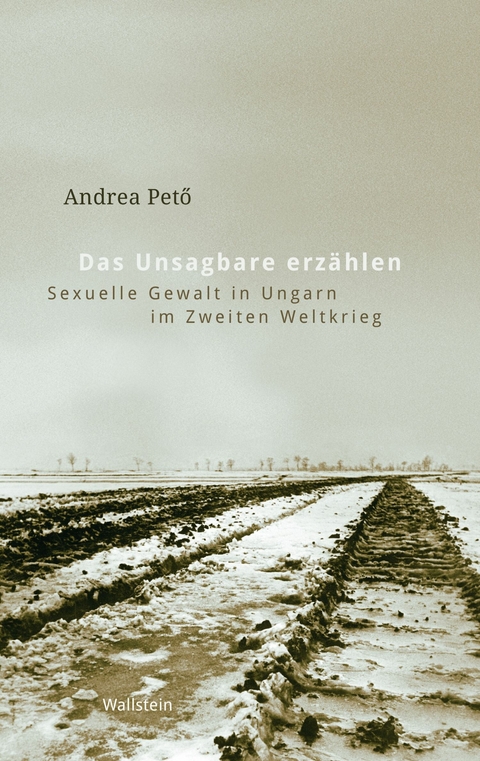 Das Unsagbare erzählen - Andrea Petö