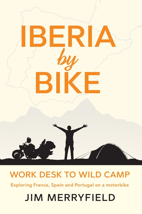 Iberia by Bike: Work Desk to Wild Camp -  Jim Merryfield