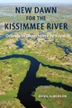 New Dawn for the Kissimmee River - Doug Alderson