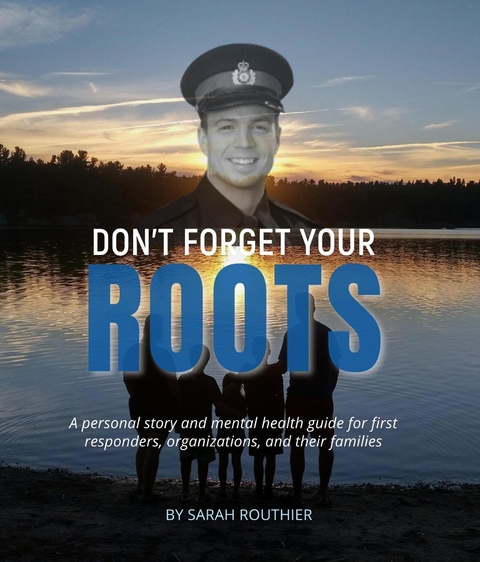 Don't Forget Your ROOTS - Sarah Routhier