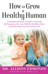 How to Grow a Healthy Human - Dr. Allison Edmonds