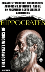 Complete Works of Hippocrates. Illustrated -  Hippocrates
