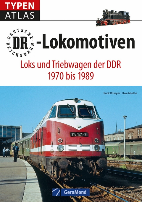 Typenatlas DR-Lokomotiven -  Rudolf Heym,  Uwe Miethe