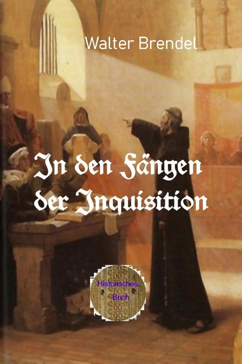 In den Fängen der Inquisition - Walter Brendel