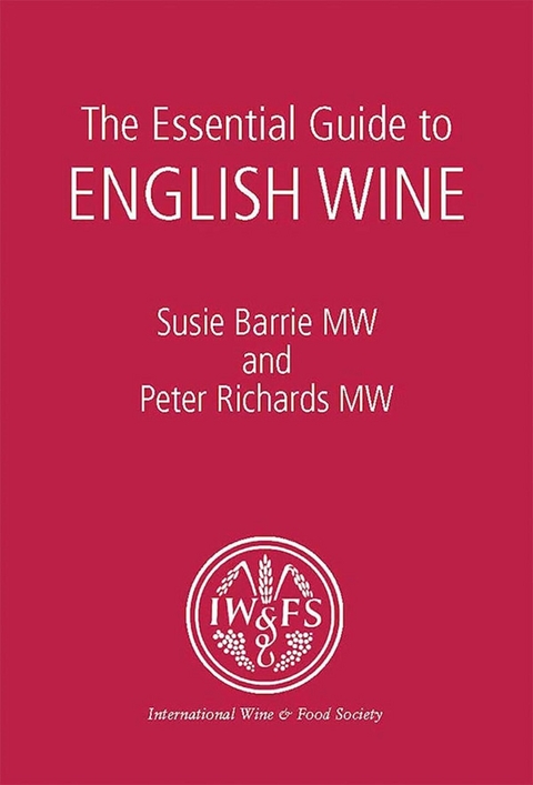 The Essential Guide to English Wine - Susie Barrie, Peter Richards