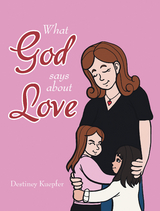 What God Says About Love -  Destiney Kuepfer