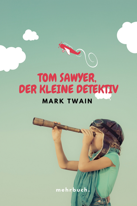 Tom Sawyer, der kleine Detektiv - Mark Twain