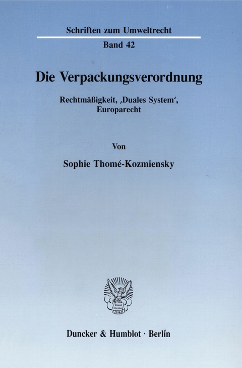 Die Verpackungsverordnung. -  Sophie Thomé-Kozmiensky