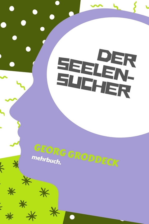 Der Seelensucher - Georg Groddeck