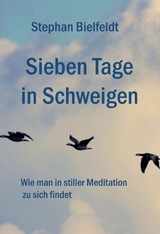 Sieben Tage in Schweigen - Stephan Bielfeldt