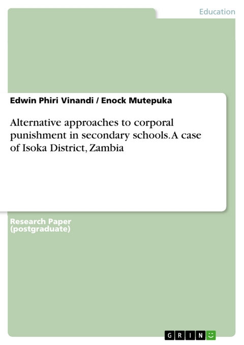 Alternative approaches to corporal punishment in secondary schools. A case of Isoka District, Zambia - Edwin Phiri Vinandi, Enock Mutepuka