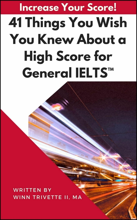 41 Things You Wish You Knew About a High Score for General IELTS™ -  Winfield Trivette II,  Ma