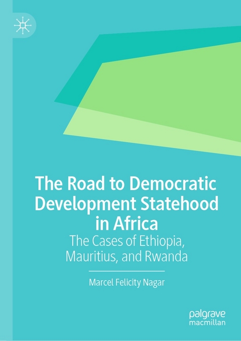 The Road to Democratic Development Statehood in Africa -  Marcel Felicity Nagar