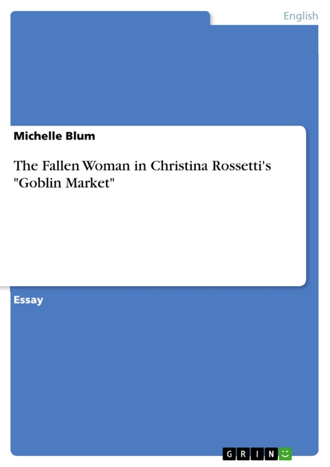 The Fallen Woman in Christina Rossetti's "Goblin Market" - Michelle Blum
