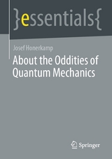 About the Oddities of Quantum Mechanics -  Josef Honerkamp
