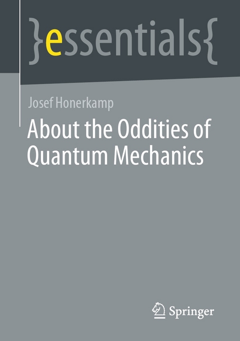 About the Oddities of Quantum Mechanics -  Josef Honerkamp