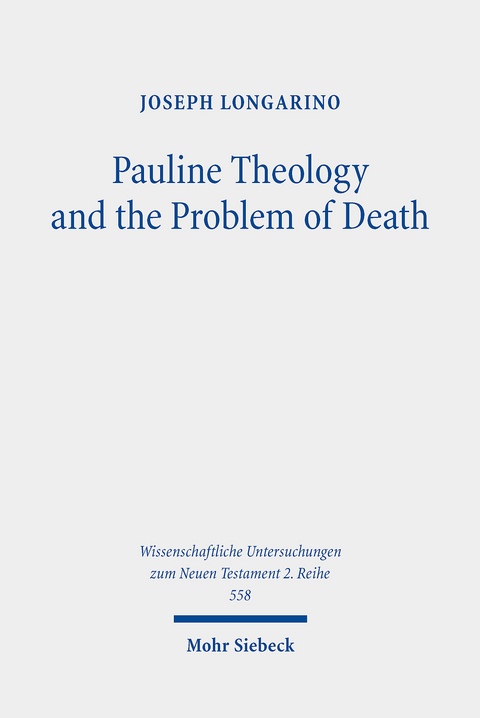Pauline Theology and the Problem of Death -  Joseph Longarino
