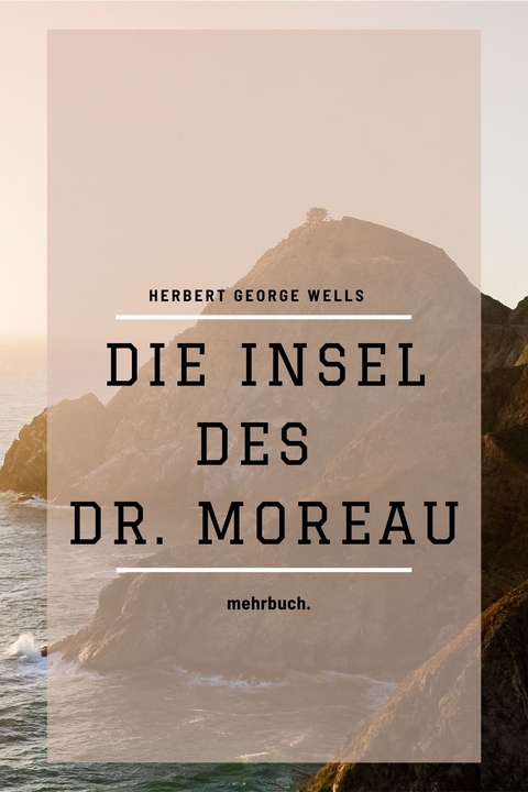 Die Insel des Dr. Moreau - Herbert George Wells, H. G. Wells