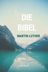 Die Bibel nach Martin Luther - Martin Luthers