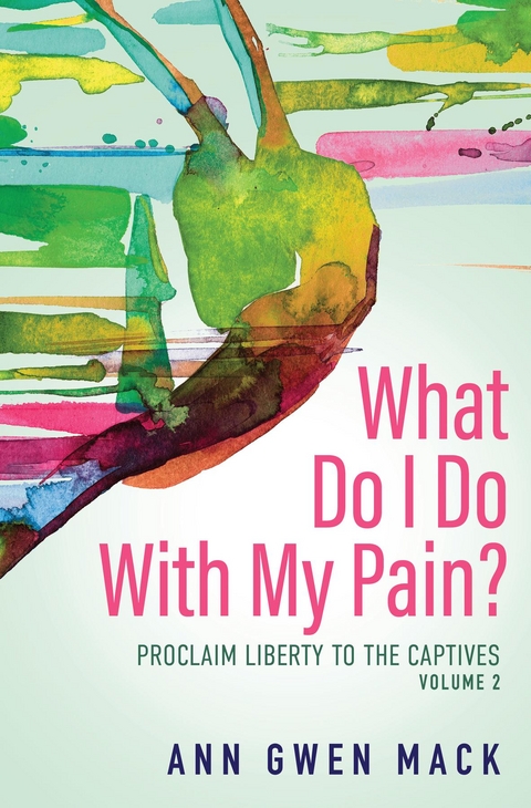 What Do I Do with My Pain? Volume 2 -  Ann Gwen Mack