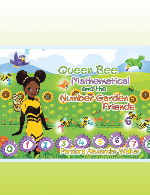 Queen Bee Mathematical and the Number Garden Friends - Pandora Alexander Walker