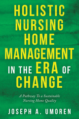 Holistic Nursing Home Management in the Era of Change - Joseph A. Umoren