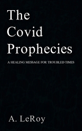 The Covid Prophecies - A LeRoy
