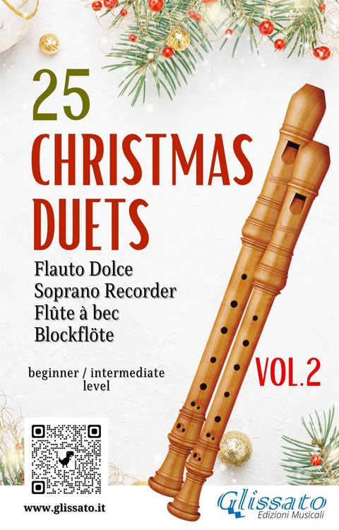 25 Christmas Duets for soprano recorder - VOL.2 - Christmas Carol English, Christmas Carol German, Christmas Carol Hispanic, Christmas Carol Welsh, Adolphe Charles Adam, Carol Christmas Canadian, Carol Christmas Irish, Kocher Conrad, Xaver Franz Gruber, John Henry Hopkins Jr., Gustav Holst, William J. Kirkpatrick, Mykola Leontovych, H. Lewis Redner, Sant'Alfonso Maria de Liguori, James Pierpont