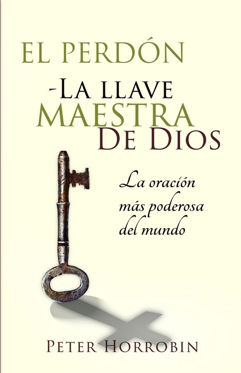 El Perdón - La Llave Maestra de Dios - Peter Horrobin