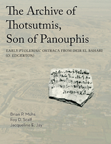 Archive of Thotsutmis, Son of Panouphis -  Jacqueline E. Jay