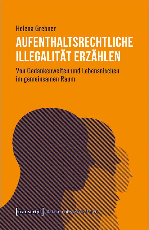 Aufenthaltsrechtliche Illegalität erzählen - Helena Grebner