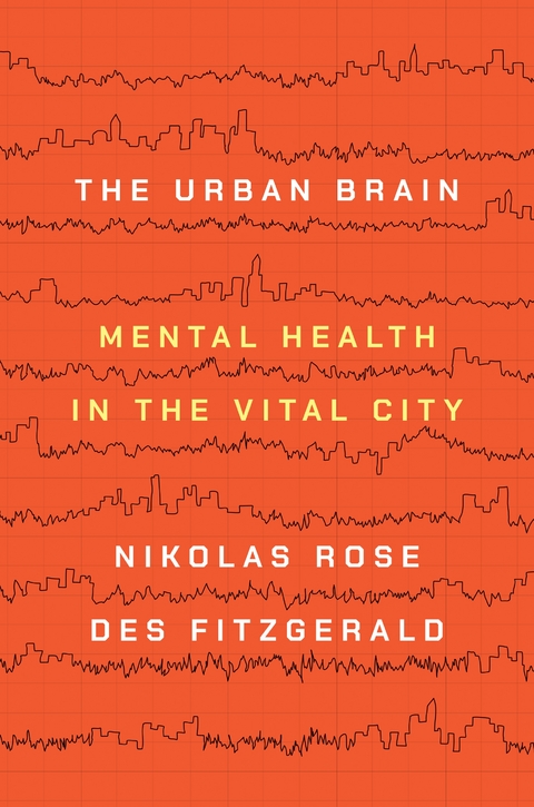 The Urban Brain - Nikolas Rose, Des Fitzgerald